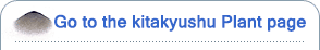 Go to the kitakyushu Plant page 